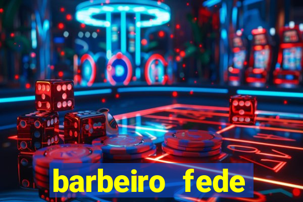 barbeiro fede quando morre